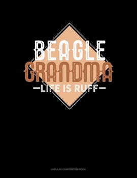 Paperback Beagle Grandma Life Is Ruff: Unruled Composition Book