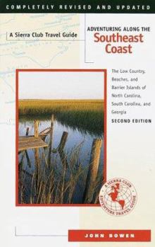 Paperback Adventuring Along the Southeast Coast: The Low Country, Beaches, and Barrier Islands of North Carolina, South Carolina, and Georgia Book