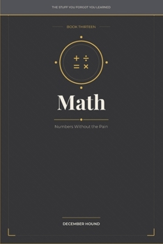Paperback Math: Numbers Without the Pain (THE STUFF YOU FORGOT YOU LEARNED) Book