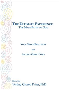 Paperback The Ultimate Experience: the Many Paths to God: Your Space Brothers and Sisters Greet You! Book 6 Book