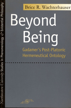 Paperback Beyond Being: Gadamer's Post-Platonic Hermeneutic Ontology Book