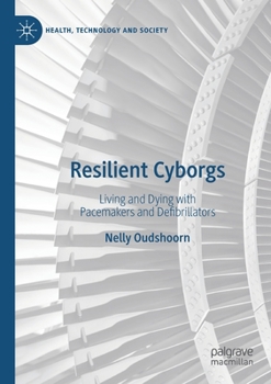 Paperback Resilient Cyborgs: Living and Dying with Pacemakers and Defibrillators Book