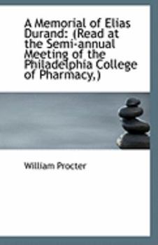 Paperback A Memorial of Elias Durand: (Read at the Semi-Annual Meeting of the Philadelphia College of Pharmacy Book
