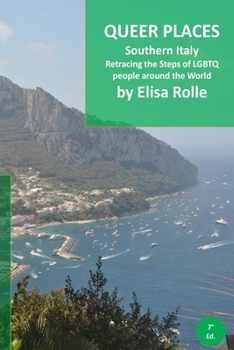 Paperback Queer Places: Italy (Marche, Abruzzo, Puglia, Basilicata, Campania, Molise, Calabria, Sicilia): Retracing the steps of LGBTQ people Book