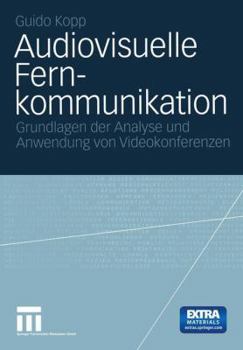 Paperback Audiovisuelle Fernkommunikation: Grundlage Der Analyse Und Anwendung Von Videokonferenzen [German] Book