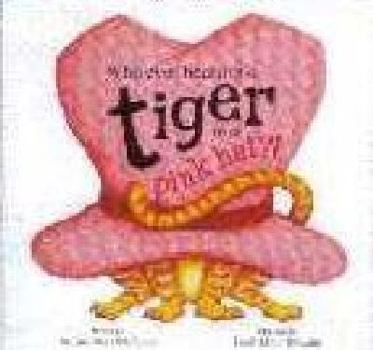 Paperback Who Ever Heard of a Tiger in a Pink Hat? Book