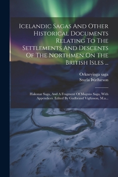 Paperback Icelandic Sagas And Other Historical Documents Relating To The Settlements And Descents Of The Northmen On The British Isles ...: Hakonar Saga, And A [Icelandic] Book