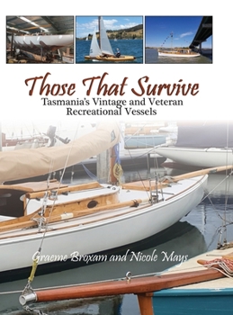 Hardcover Those That Survive: Tasmania's Vintage and Veteran Recreational Vessels Book