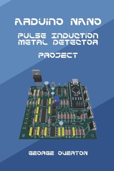 Paperback Arduino Nano Pulse Induction Metal Detector Project Book