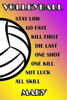 Paperback Volleyball Stay Low Go Fast Kill First Die Last One Shot One Kill Not Luck All Skill Mary: College Ruled Composition Book Purple and Yellow School Col Book