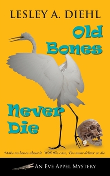 Old Bones Never Die - Book #5 of the Eve Appel Mysteries