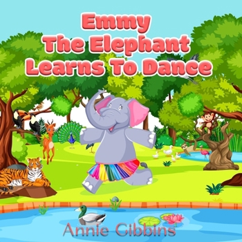 Paperback Emmy the Elephant: Loves to Dance Book