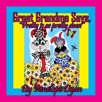 Paperback Great Grandma Says, "Pretty is as pretty does!" [Large Print] Book
