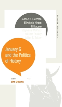 Hardcover January 6 and the Politics of History Book