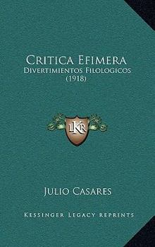 Paperback Critica Efimera: Divertimientos Filologicos (1918) [Spanish] Book
