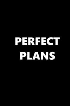 2020 Daily Planner Funny Humorous Perfect Plans 388 Pages: 2020 Planners Calendars Organizers Datebooks Appointment Books Agendas