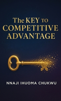 Hardcover The Key to a Competitive Advantage Book