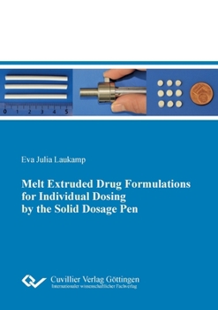 Paperback Melt Extruded Drug Formulations for Individual Dosing by the Solid Dosage Pen Book