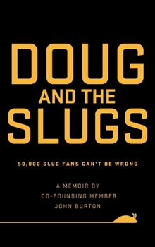 Hardcover Doug and The Slugs: 50,000 Slug Fans Can't be Wrong Book