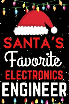 Paperback Santa's Favorite Electronics Engineer: A Super Amazing Christmas Electronics Engineer Journal Notebook.Christmas Gifts For Electronics Engineer. Lined Book