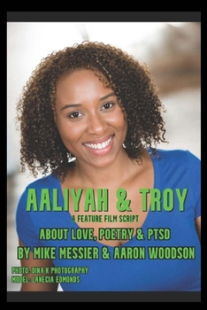 Paperback Aaliyah & Troy: : A Feature Film Script About Love, Poetry & PTSD Book