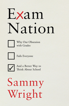 Hardcover The End of Exams: Rethinking the Point of School Book