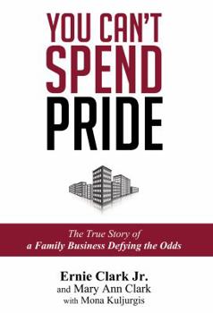 Paperback You Can't Spend Pride: The True Story of a Family Business Defying the Odds Book