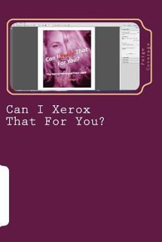Paperback Can I Xerox That For You? Book