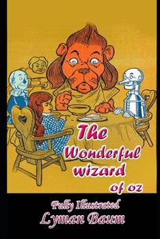 The Wonderful Wizard of OZ (Completely Illustrated &Annotated) Classic