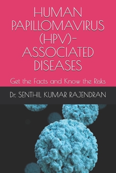 Human Papillomavirus (HPV)-Associated Diseases: Get the Facts and Know the Risks