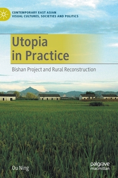 Hardcover Utopia in Practice: Bishan Project and Rural Reconstruction Book