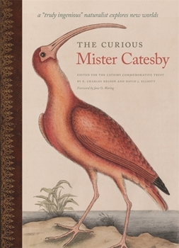 Hardcover The Curious Mister Catesby: A Truly Ingenious Naturalist Explores New Worlds Book