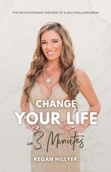 Paperback Change Your Life in 3 Minutes: The Revolutionary Method of a Multimillionairess Book