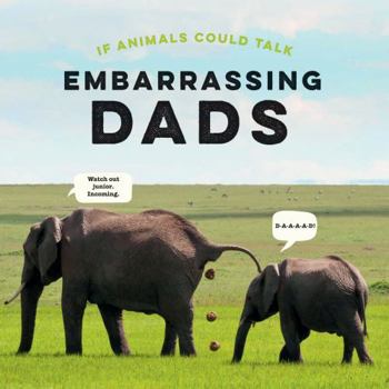 Hardcover If Animals Could Talk: Embarrassing Dads Book
