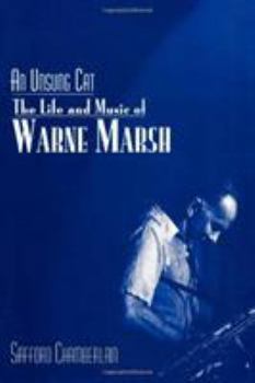 Hardcover An Unsung Cat: The Life and Music of Warne Marsh Book