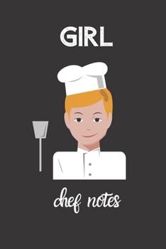 girl chef notes: small lined Chef Notebook / Travel Journal to write in (6'' x 9'') 120 pages
