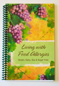Spiral-bound Living with Food Allergies Gluten, Dairy, Soy & Sugar Free Book