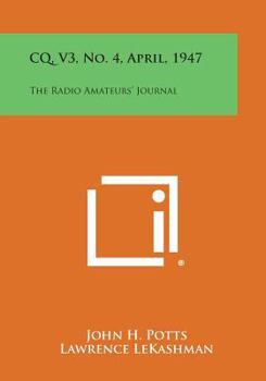 CQ, V3, No. 4, April, 1947: The Radio Amateurs' Journal