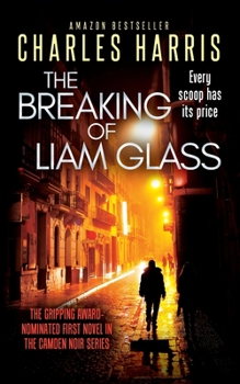 Paperback The Breaking of Liam Glass: The Award-Shortlisted Political Thriller from Acclaimed British Cinema Director, Charles Harris Book