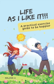 Paperback Life as I Like It!: A practical exercise guide to be happier Book