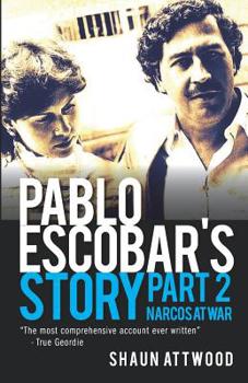 Pablo Escobar's Story 2: Narcos at War - Book #2 of the Pablo Escobar's Story