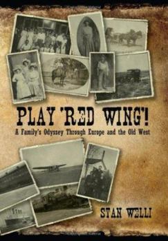 Play 'Red Wing'!: A Family's Odyssey Through Europe and the Old West