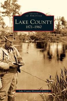 Hardcover Lake County: 1871-1960 Book