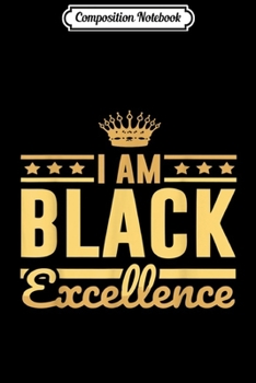 Paperback Composition Notebook: I Am Black Excellence Proud African American History Journal/Notebook Blank Lined Ruled 6x9 100 Pages Book