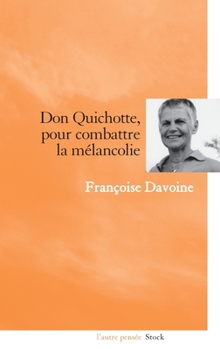 Paperback Don Quichotte, pour combattre la mélancolie [French] Book