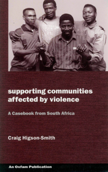 Supporting Communities Affected by Violence: A Casebook from South Africa (Oxfam Development Casebook Series)