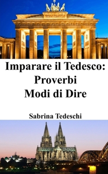 Imparare il Tedesco: Proverbi - Modi di Dire (Italian Edition)