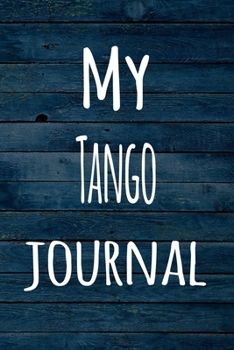 Paperback My Tango Journal: The perfect way to record your hobby - 6x9 119 page lined journal! Book