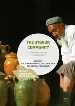 Hardcover The Uyghur Community: Diaspora, Identity and Geopolitics Book