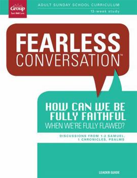 Paperback Fearless Conversation Leader Guide: How Can We Be Fully Faithful When We're Fully Flawed?: Adult Sunday School Curriculum 13-Week Study Book